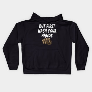 But first wash your hands Funny design for corona virus period for sensitization and social distancing Kids Hoodie